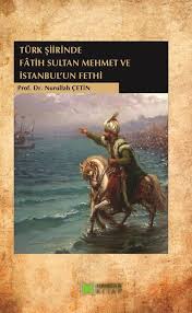 Bunun tek gayesi, adaletsizlikle yoğrulan ve zalimleşen. Turk Siirinde Fatih Sultan Mehmet Ve Istanbul Un Fethi Ebook Von Nurullah Cetin 9786059028332 Rakuten Kobo Osterreich