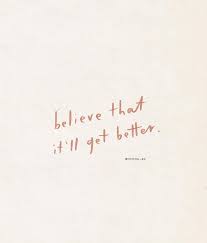 July 23, 2020 by saying images. Things Will Get Better Get Well Quotes Words Quotes Inspirational Words