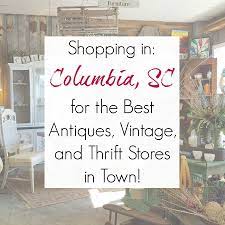 Antiquing And Thrifting In Columbia Sc Columbia South Carolina Thrifting Columbia
