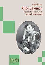 Dieses zitat von thomas carlyles war für alice salomon eines der bedeutsamsten she was one of the first women to receive the ph.d. Alice Salomon Pionierin Der Sozialen Arbeit Und Der Frauenbewegung Amazon De Manfred Berger Bucher