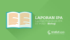 Check spelling or type a new query. Laporan Ut Pgsd Praktikum Ipa Di Sd Pdgk4107 Biologi