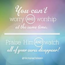 You Can T Worry And Worship At The Same Time Praise Him And Watch All Of Your Cares Disappear Spiritual Words Christian Quotes Verses Inspirational Quotes