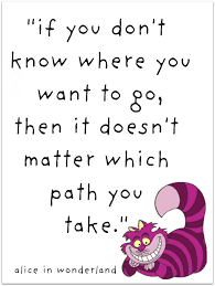 If You Don T Know Where You Want To Go Then