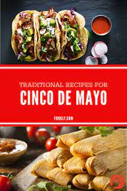 Traditional Foods And Recipes For Cinco De Mayo Forkly In 2020 Mexican Food Recipes Authentic Traditional Food Cinco De Mayo Food