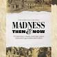 Madness: Then & Now by Toby Raeburn & Claire Chang