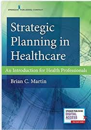 Strategic Planning In Healthcare Healthcare Administration Student Strategic Planning Management Books