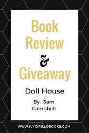 Have You Read Doll House By Sam Campbell Click The Link To Read The Synopsis And My Book Review Oh And Enter The Giveaway Too Book Review Books Giveaway