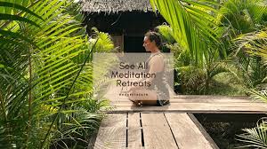 What are the types of yoga meditation retreats. Top 10 Life Changing Meditation Retreats In Europe
