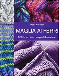 Scarica subito e gratuitamente i modelli per fare la maglia ai ferri. Download Libro Maglia Ai Ferri 300 Trucchi E Consigli Del Mestiere Ediz Illustrata Pdf Gratis Ita Tejidos Agujas Epub Gratis