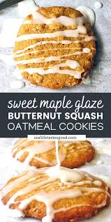Sweet Maple Glaze Butternut Squash Oatmeal Cookies In 2021 Butternut Squash Cookies Yummy Food Dessert Delicious Cookies Homemade