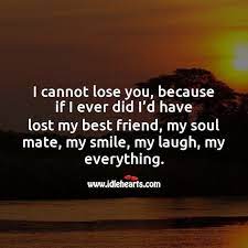 A friend is someone who knows you very well and still likes you. I Cannot Lose You Because If I Ever Did I D Have Lost My Everything Idlehearts