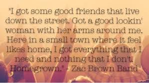 Homegrown Zac Brown Band At One Part They Wrote The Lyrics Wrong I Still 3 It Though Obsessed Country Song Lyrics Country Music Quotes Country Lyrics