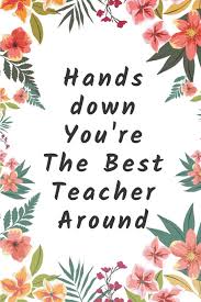 Investing in the best hand warmers for the upcoming winter season will help you make the most of a day outdoors, no matter the conditions. Hands Down You Re The Best Teacher Around A Gift For Teacher S Birthday Farewell Or End Year Teacher Appreciation Gifts Gifts Creative Teacher 9781070434117 Amazon Com Books