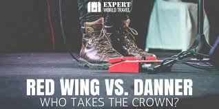 Red Wing Vs Danner Whos Boots Take The Crown