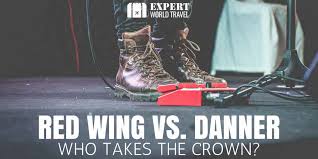 red wing vs danner whos boots take the crown