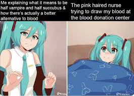When we're having a miscarriage and our husband has just been shot, well, you remember. Donating Blood In A World Of Anime Me Explaining To My Mom Know Your Meme