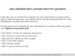 Duties of the administrative assistant include providing support to our managers and employees. Sales Administrative Assistant Interview Questions
