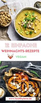 12 Vegane Weihnachtsrezepte Ideen Fur Das Festmahl Vegan Christmas Dinner Healthy Holiday Recipes Vegan Christmas