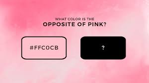 Invert a color, black becomes white, white becomes black, blue becomes orange and so on What Color Is The Opposite Of Pink