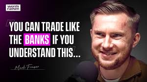 Mark Fraser: What The banks Don't Want Trader To Know