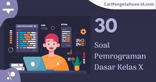 Dari pseudocode pada nomor 12 diatas, jika kita menginput nilai x = 8 dan y = 2 maka outputnya adalah… a. 30 Soal Pemograman Dasar Smk Kelas 10 Semester 2