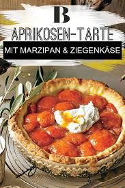 Aprikosen Tarte Mit Marzipan Und Ziegenkase Rezept Aprikosen Tarte Tarte Rezepte