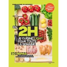 En 2h Je Cuisine Light Pour Toute La Semaine 100 Nouveaux Menus 80 Repas Faits Maison Sans Gachis Et Avec Des Produits De Saison Tome 2 Broche Soizic Chomel De Varagnes Achat Livre Fnac