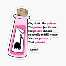 When you drink the poison meant for kuzco. Kuzcos Poison Stickers Redbubble