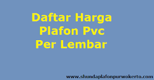 Harga plafon pvc per lembar disesuaikan dengan ukuran, biasanya menggunakan hitungan luas per meter persegi. Daftar Harga Plafon Pvc Per Lembar Terbaru