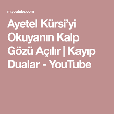 Ayetel Kursi Yi Okuyanin Kalp Gozu Acilir Kayip Dualar Youtube Dualar Youtube Kalp