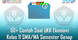 Materi akuntansi kelas 11 semester 2. Lengkap 50 Contoh Soal Ukk Ekonomi Kelas 11 Sma Ma Semester Genap Bospedia
