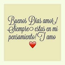 Buenos Dias Amor Good Morning My Love Love Phrases Amor Quotes
