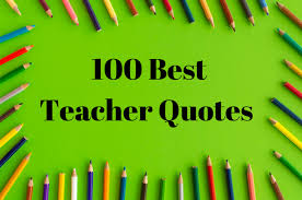 Teachers may do most of the inspiring, but even they need some inspiration every now and then. 100 Teacher Quotes Teacher Appreciation Quotes 2021