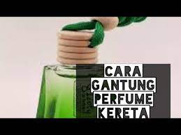 Check spelling or type a new query. Cara Betul Gantung Perfume Kereta Jenis Botol Gantung Perfume Kereta Youtube