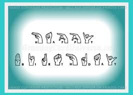 Happy Birthday In Sign Language Pictures Large View Sign Language Happy Birthday Cards Birthday Cards