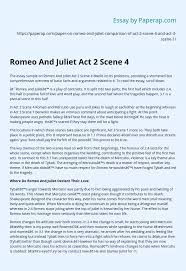 Today as it did when it was written for many reasons. Romeo And Juliet Act 2 Scene 4 Essay Example