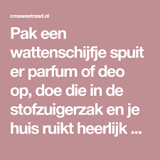 pak een wattenschijfje spuit er parfum of deo op doe die in de stofzuigerzak en je huis ruikt heerlijk na het stofzuigen c stofzuigers geurolie parfumflesje
