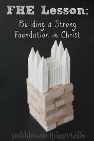 It is the bond that unites. A Strong Foundation In Christ Creates Strong Families Fhe Lesson Making Life Blissful