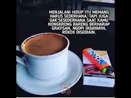 Karena kita punya waktu untuk secangkir kopi, setampuk lamunan, dan secarik rindu. Kata Kata Indah Kopi Dan Rokok