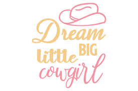 Download Dream Big Little Cowgirl Svg Cut Files 1976 Best Crafts Svg Images In 2019 Silhouette Projects Cricut