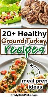 20 Healthy Recipes With Ground Turkey Dinner Ideas For The Whole Family Ground Turkey Recipes Healthy Healthy Ground Turkey Ground Turkey Dinners