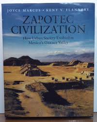 ZAPOTEC CIVILIZATION: HOW URBAN SOCIETY EVOLVED IN MEXICO'S OAXACA VALLEY  by Marcus, Joyce; Flannery, Kent: Fine Hard Cover (1996) First Edition.