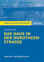 konigs erlauterungen spezial das haus in der dorotheenstrasse hartmut lange unterrichtsmaterial im fach deutsch inhaltsangabe deutsch unterricht deutsch lernen