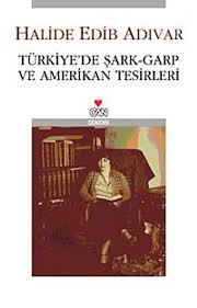 Turkiye De Sark Garp Ve Amerikan Tesirleri Halide Edib Adivar Kitapyurdu Com