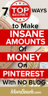 You Don T Need A Blog To Make Insane Amounts Of Money On Pinterest Use These 7 Top Secret Ways Make Money From Pinterest Earn Money From Home How To Get Money