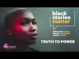 TMI Project: #BlackStoriesMatter (Truth to Power)