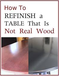 This image is provided only for personal use. How To Refinish A Table That Is Not Real Wood Entri Ways