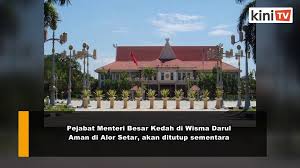 Alamat pejabat menteri besar kedah. Pejabat Mb Kedah Ditutup Sementara Kakitangan Positif Video Dailymotion