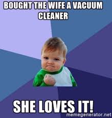 Funny But True He Really Did Buy Me The Best Vacuum Cleaner Ever Success Kid Funny Meme Pictures Funny Memes