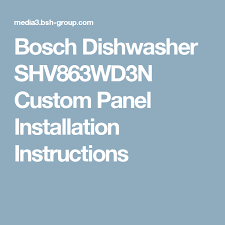 Справочник пользователя для bosch dishwasher. Bosch Dishwasher Shv863wd3n Custom Panel Installation Instructions Bosch Dishwashers Dishwasher Installation Instructions